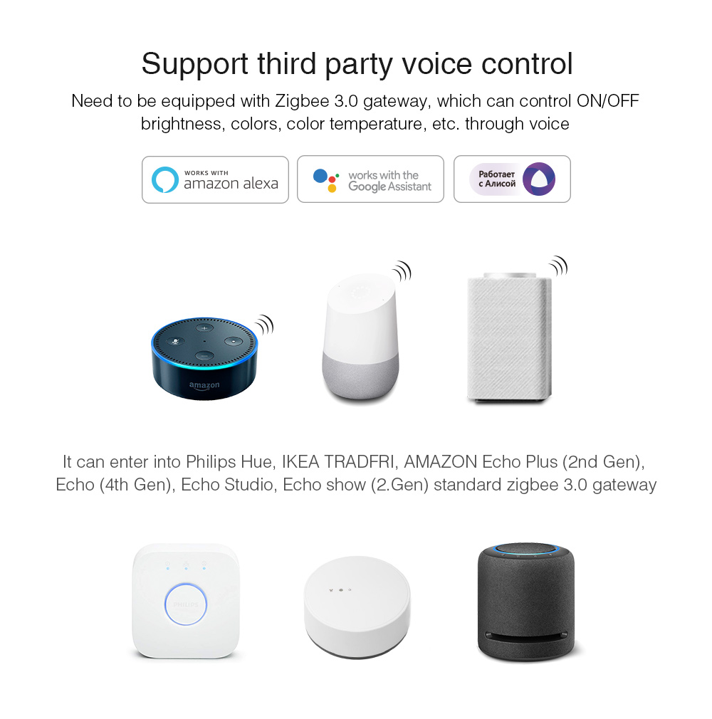 Support third party voice control Need to be equipped with Zigbee 3.0 gateway