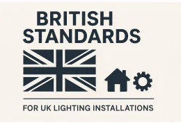 Understanding British Standards for UK Lighting Installations